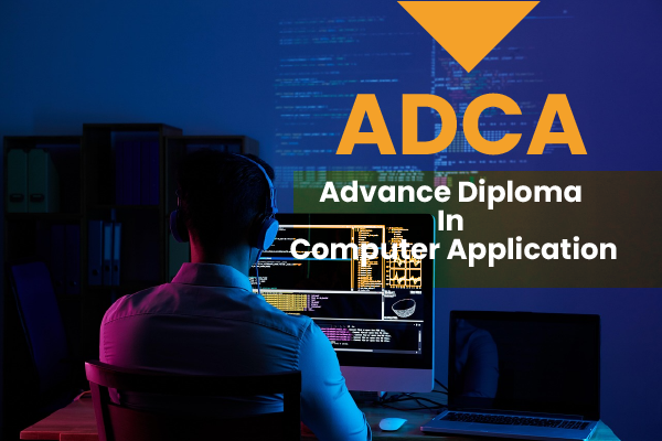 Advance Diploma In Computer Application(ADCA)